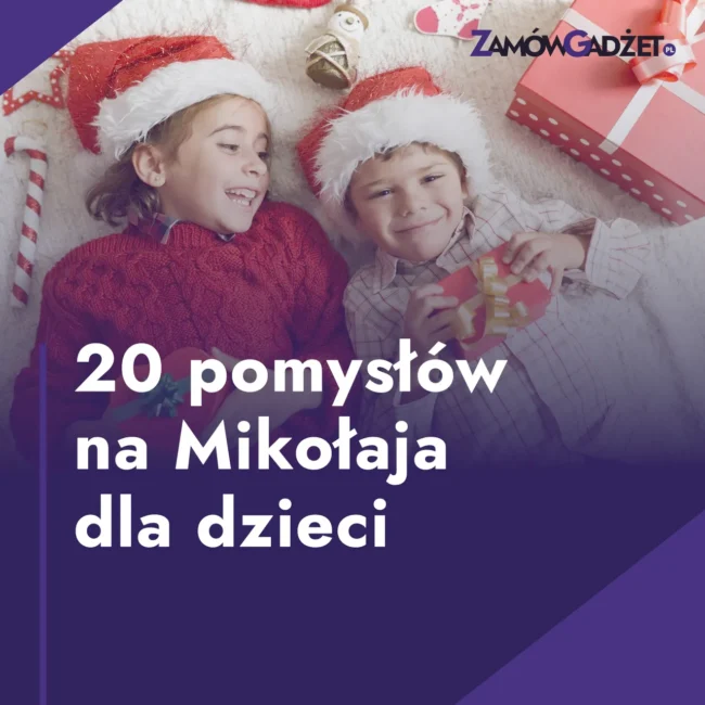 20 trafionych pomysłów na prezenty na Mikołaja dla dzieci