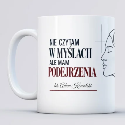 Elegancki kubek „Nie czytam w myślach, ale mam podejrzenia”