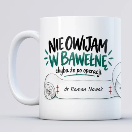 Kubek dla chirurga z imieniem Nie owijam w bawełnę