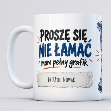 Kubek dla ortopedy z hasłem Proszę się nie łamać