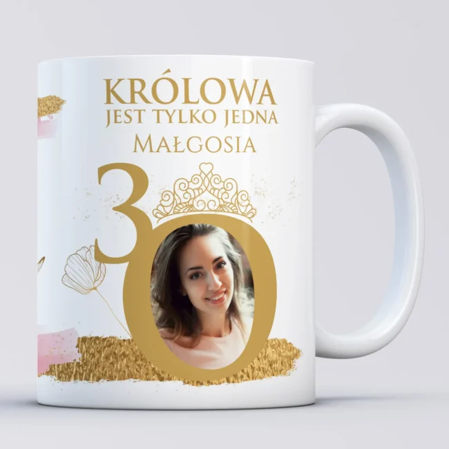 Kubek na na 30 urodziny KRÓLOWA JEST TYLKO JEDNA