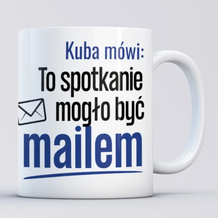 Kubek z napisem To spotkanie mogło być mailem