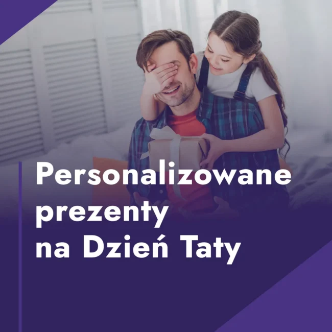 Personalizowane prezenty na dzień taty