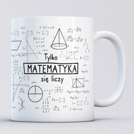 Personalizowany kubek dla Matematyka Tylko matematyka się liczy