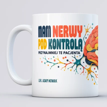 Śmieszny kubek Mam nerwy pod kontrolą dla neurologa