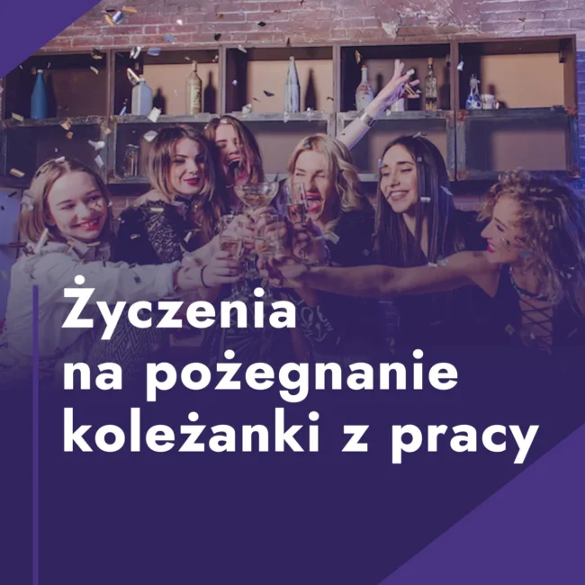 Życzenia na pożegnanie koleżanki z pracy